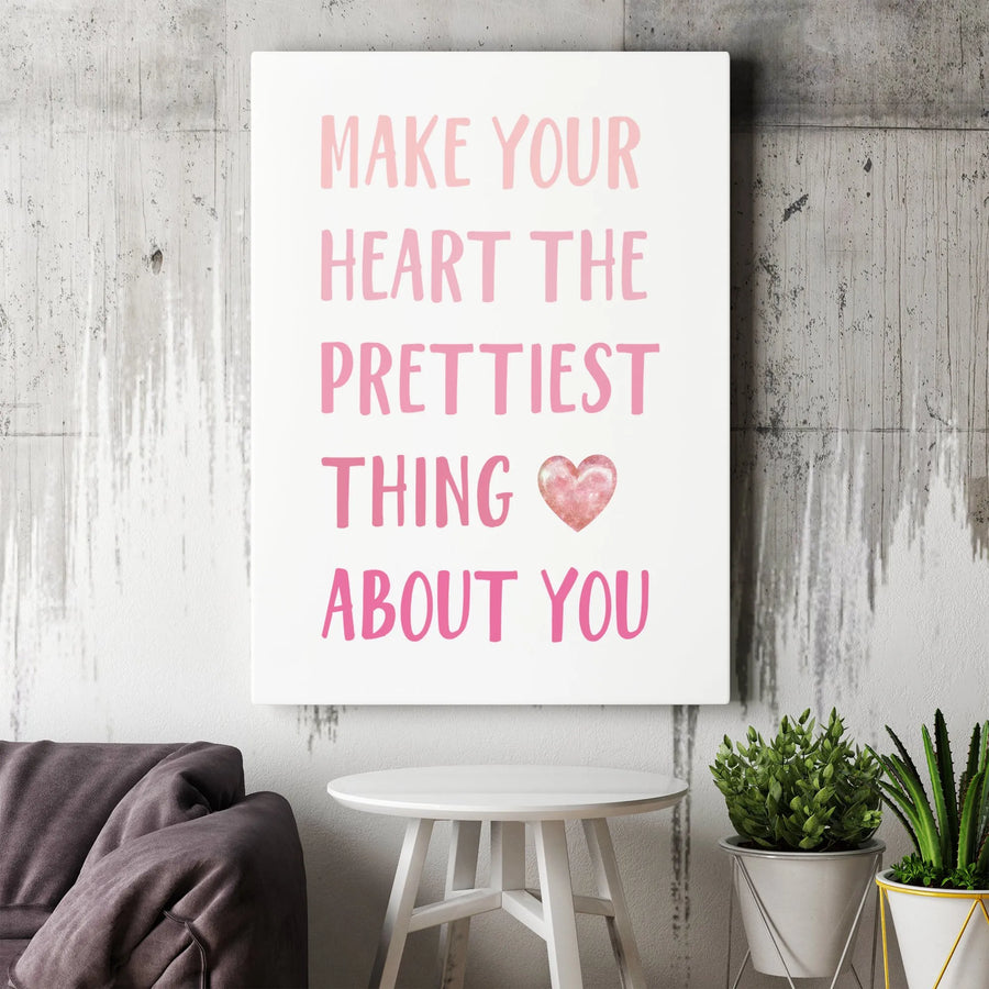 Make Your Heart The Prettiest Thing About You Canvas | Inspirational Quote Wall Art | Premium Gallery Wrapped | Uplifting Decor Gift For Her