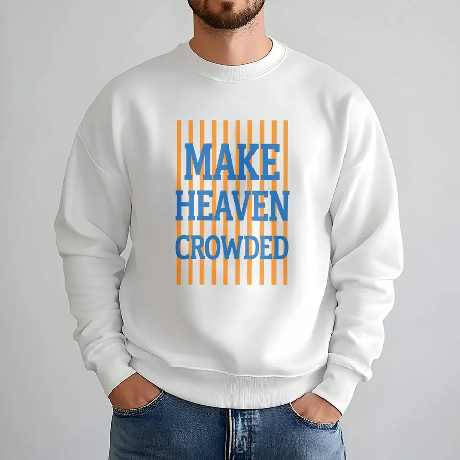 Make Heaven Crowded Sweatshirt | Preppy Striped Christian Graphic | Premium Soft Cotton Tee | Inspirational Faith Gift for Jesus Fans