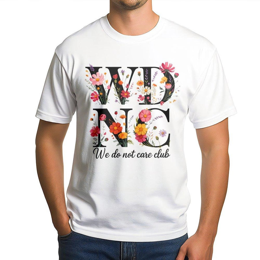 We Do Not Care Club T-Shirt | Floral Sassy Graphic Tee | Premium Soft Cotton | Funny Sarcastic Gift for Women & Teens