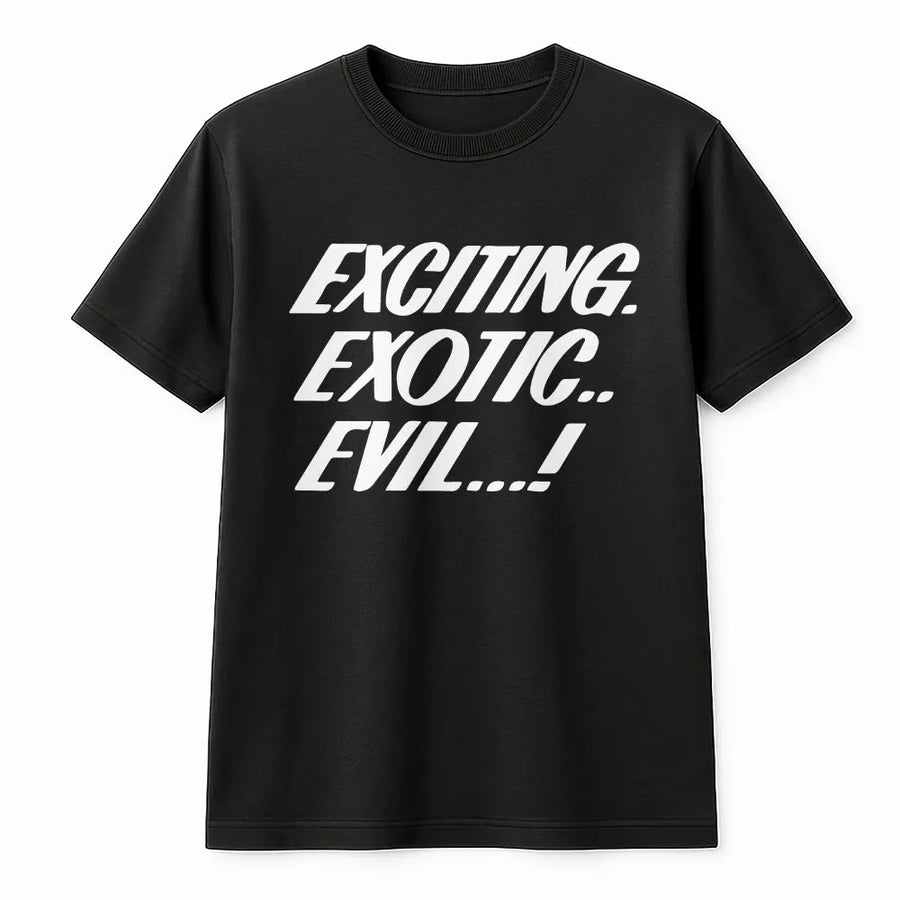 Exciting Exotic Evil Slogan T-Shirt | Bold Typography Graphic Tee | 100% Cotton Premium Quality | Retro Y2K Aesthetic Streetwear Gift For Teens