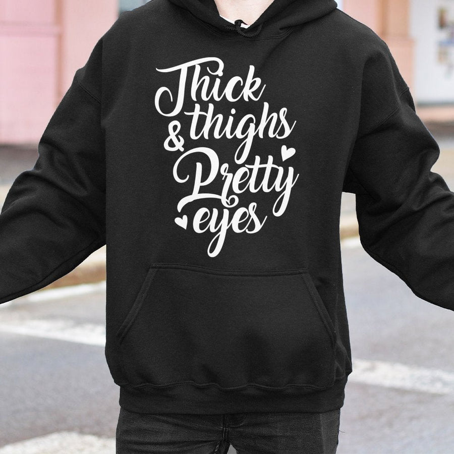Thick Thighs Pretty Eyes Hoodie | Sassy Typography Graphic Sweatshirt | Premium Cotton-Poly Blend | Comfortable Casual Gift For Women