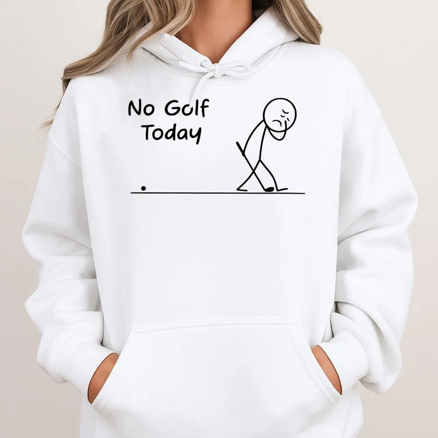 No Golf Today Hoodie | Sarcastic Golfer Graphic Sweatshirt | Premium Cotton Blend | Funny Golf Gift for Men and Women