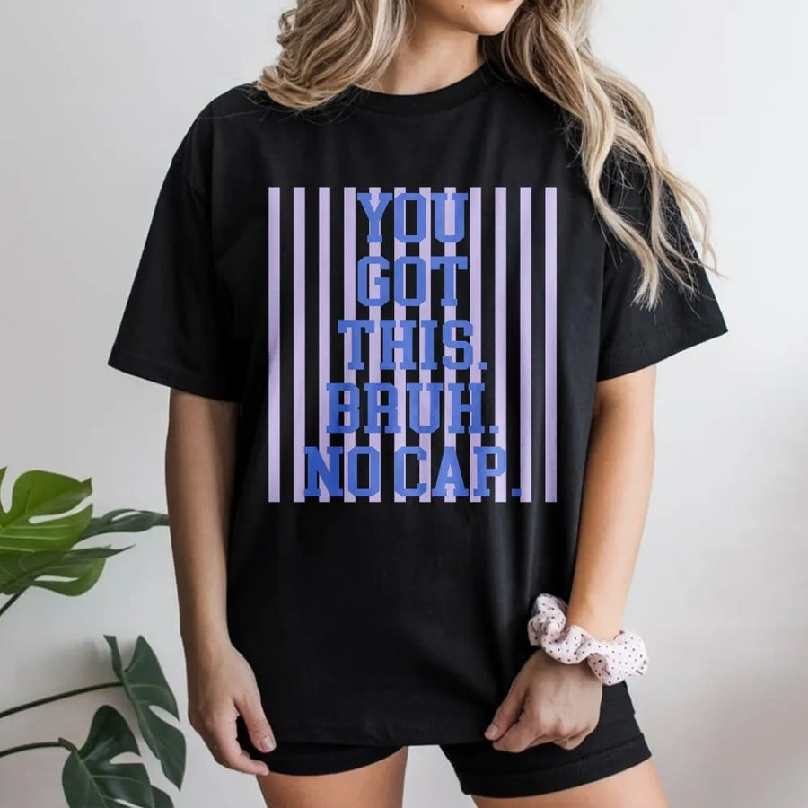 You Got This Bruh T-Shirt | Inspirational Quote with Gen Z Slang | Premium Cotton Blend Fleece | Funny Encouragement Gift for Friend