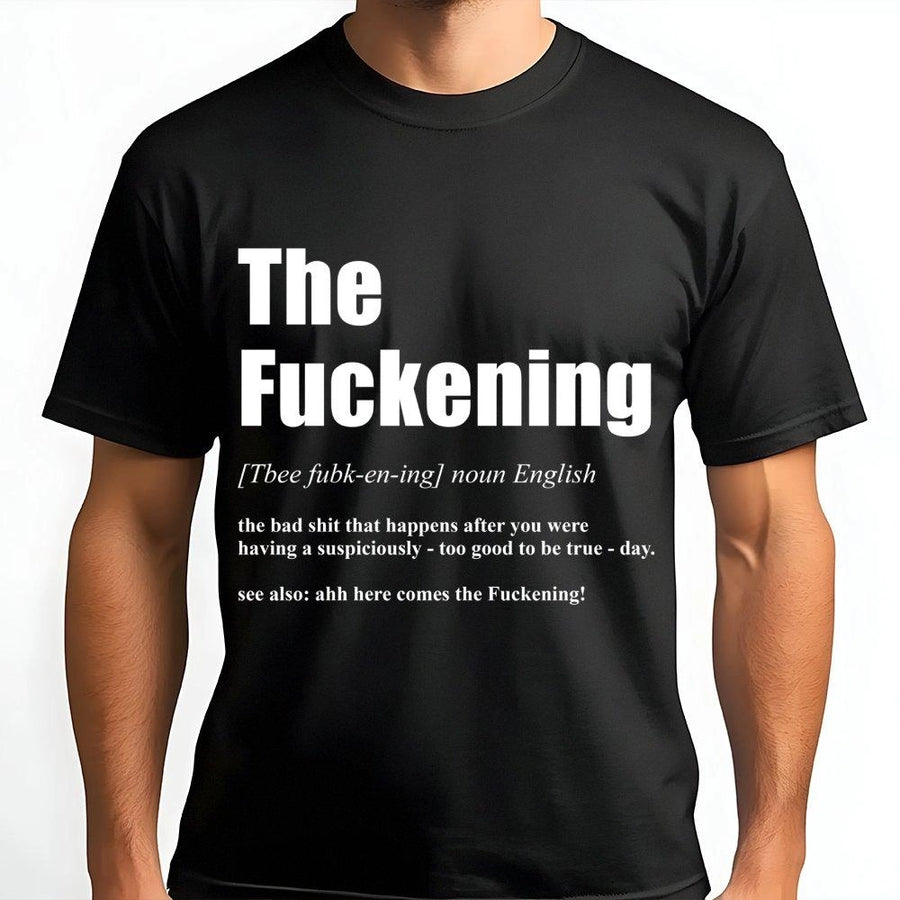 The Fuckening Dictionary Definition T-Shirt | Sarcastic Humor Graphic Tee | Premium Cotton Unisex Apparel | Funny Gift for Adults with Bad Days