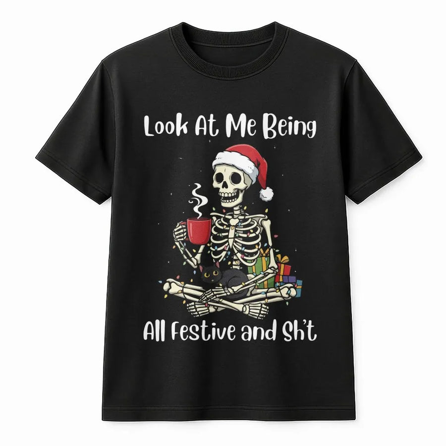 Look At Me Being All Festive T-Shirt | Funny Christmas Skeleton Graphic | Soft Premium Cotton Tee | Sarcastic Holiday Gift For Men And Women