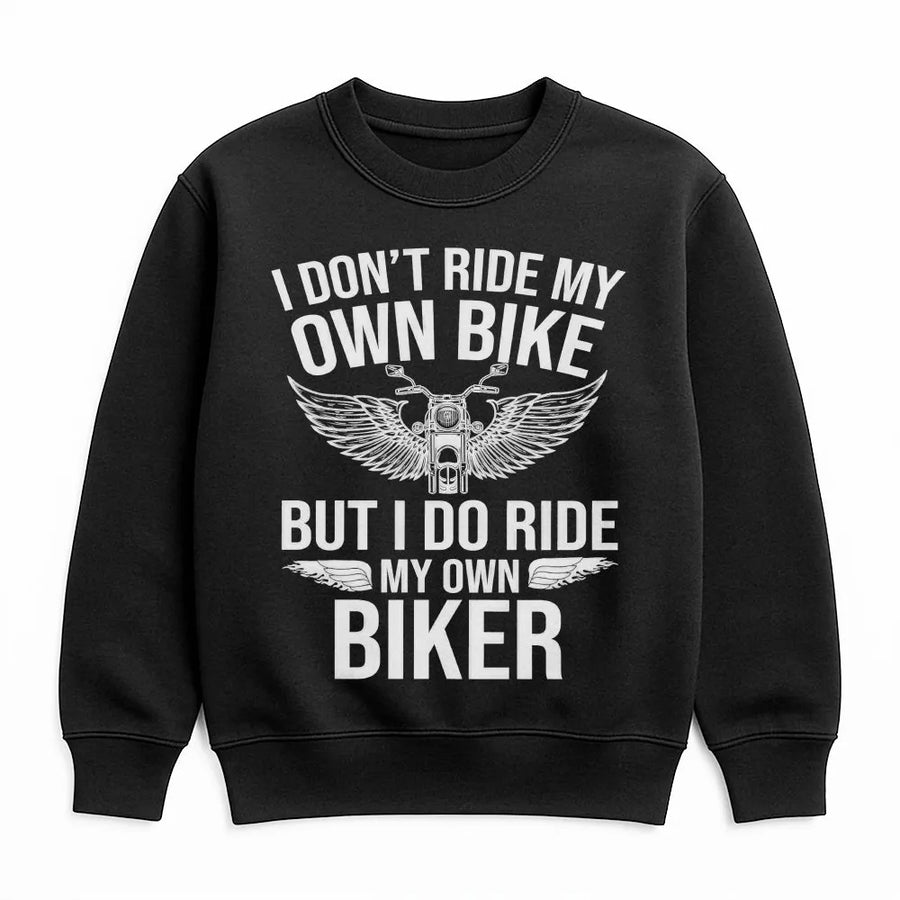 Funny Biker Chick Sweatshirt | I Ride My Own Biker Quote Pullover | Premium Cotton Blend | Gift for Motorcycle Rider's Wife or Girlfriend