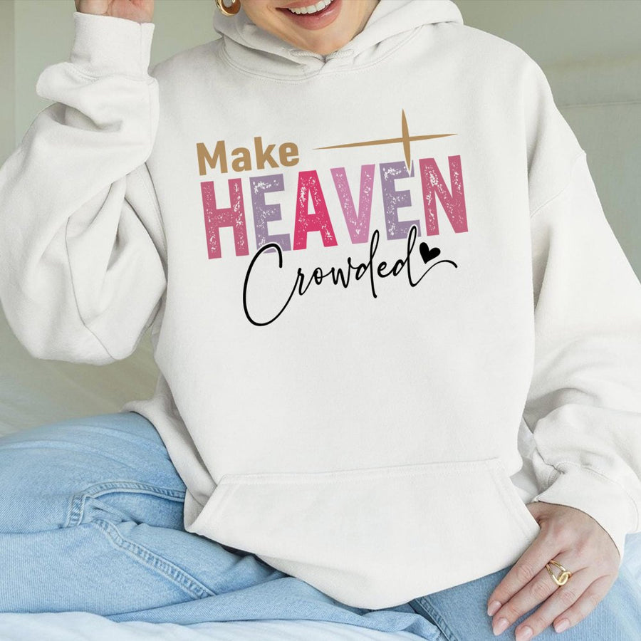 Make Heaven Crowded Hoodie | Christian Faith Graphic Print | Premium Cotton Blend | Inspirational Religious Gift for Men & Women