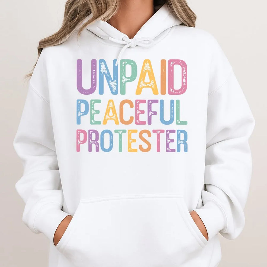 Unpaid Peaceful Protester Hoodie | Vintage Pastel Graphic Tee | Soft Cotton | Funny Political Humor Gift for Activists