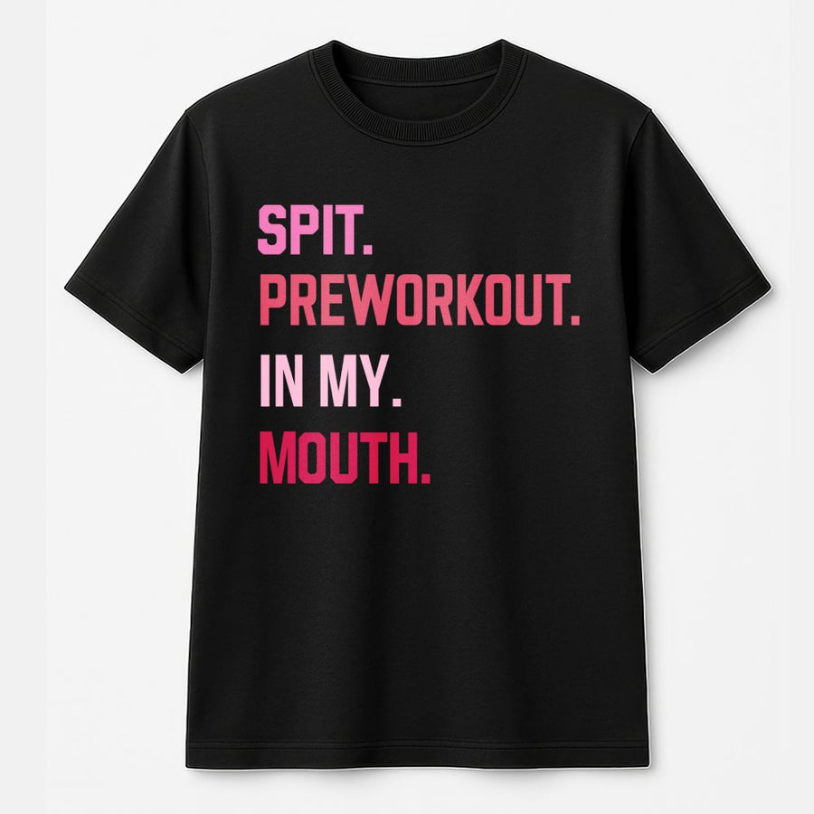 Spit Preworkout In My Mouth T-Shirt | Funny Gym Humor Graphic | 100% Cotton Premium Tee | Workout Gift for Weightlifting Enthusiasts