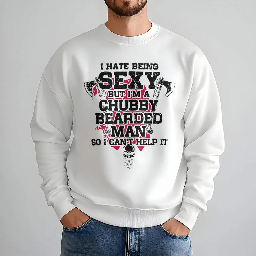 I Hate Being Sexy But I'm A Chubby Bearded Man Sweatshirt | Funny Skull & Axe Graphic Tee | Premium Cotton Blend | Gift For Him, Dad, Husband