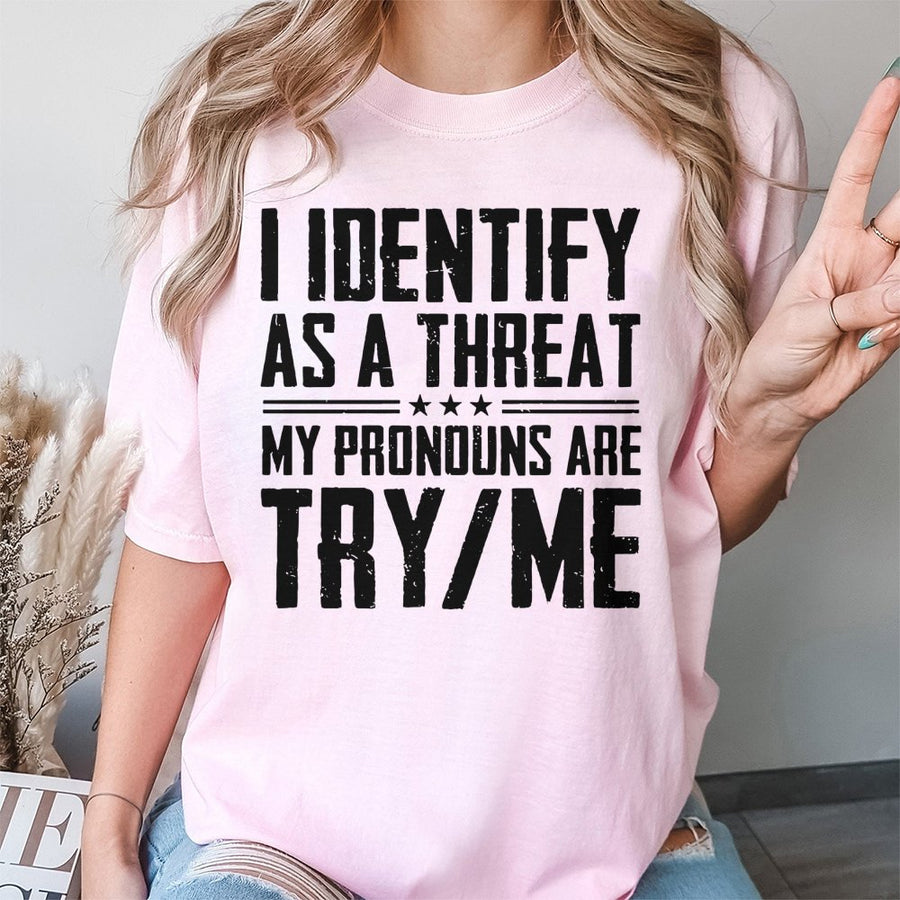 I Identify As A Threat Graphic T-Shirt | Sarcastic Pronoun Humor | 100% Cotton Premium Tee | Funny Statement Gift For Men And Women