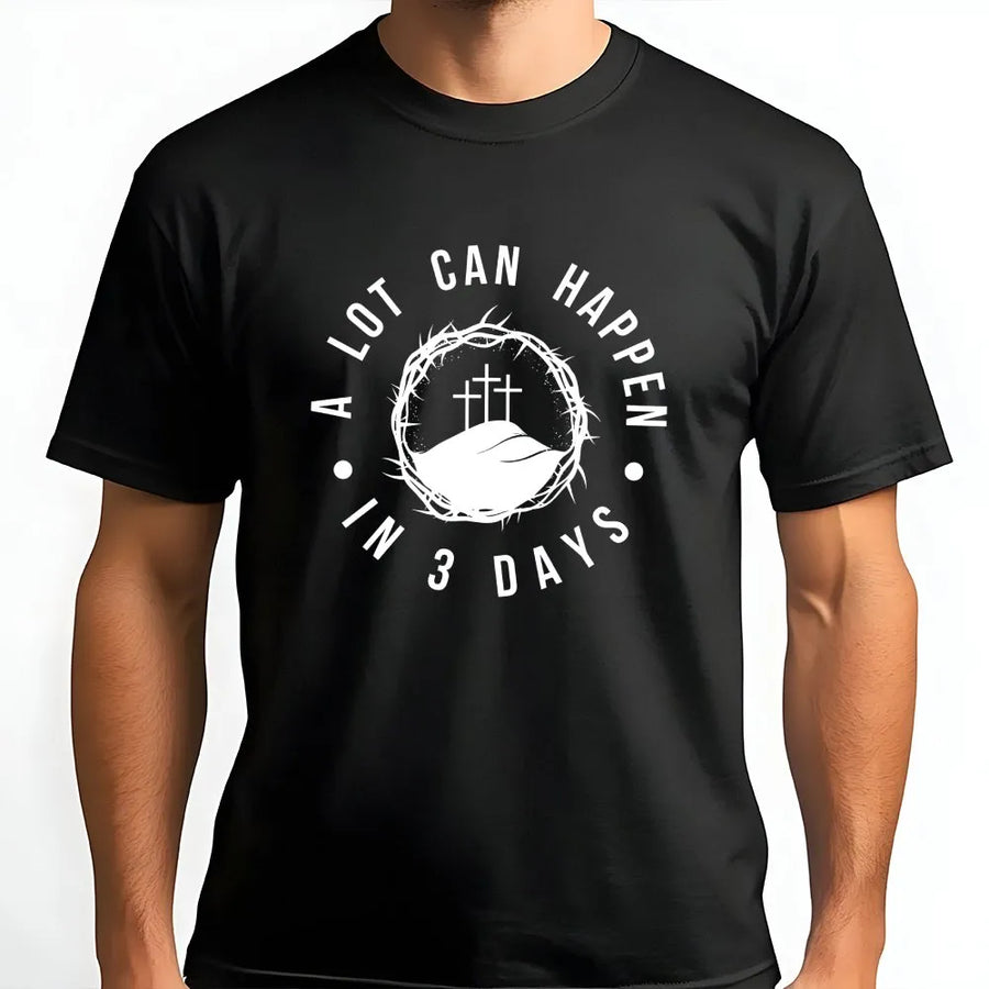 Christian Easter T-Shirt | A Lot Can Happen In 3 Days Graphic | Premium Cotton-Blend Sweatshirt | Religious Faith Gift for Women Men