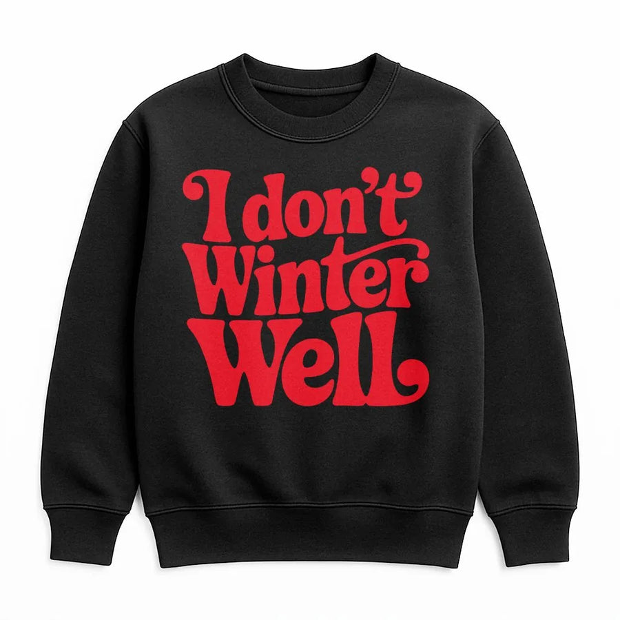 I Don't Winter Well Sweatshirt | Retro Typography Quote Graphic | Soft Cotton Blend Unisex Pullover | Funny Winter Gift for Cold Weather Lovers