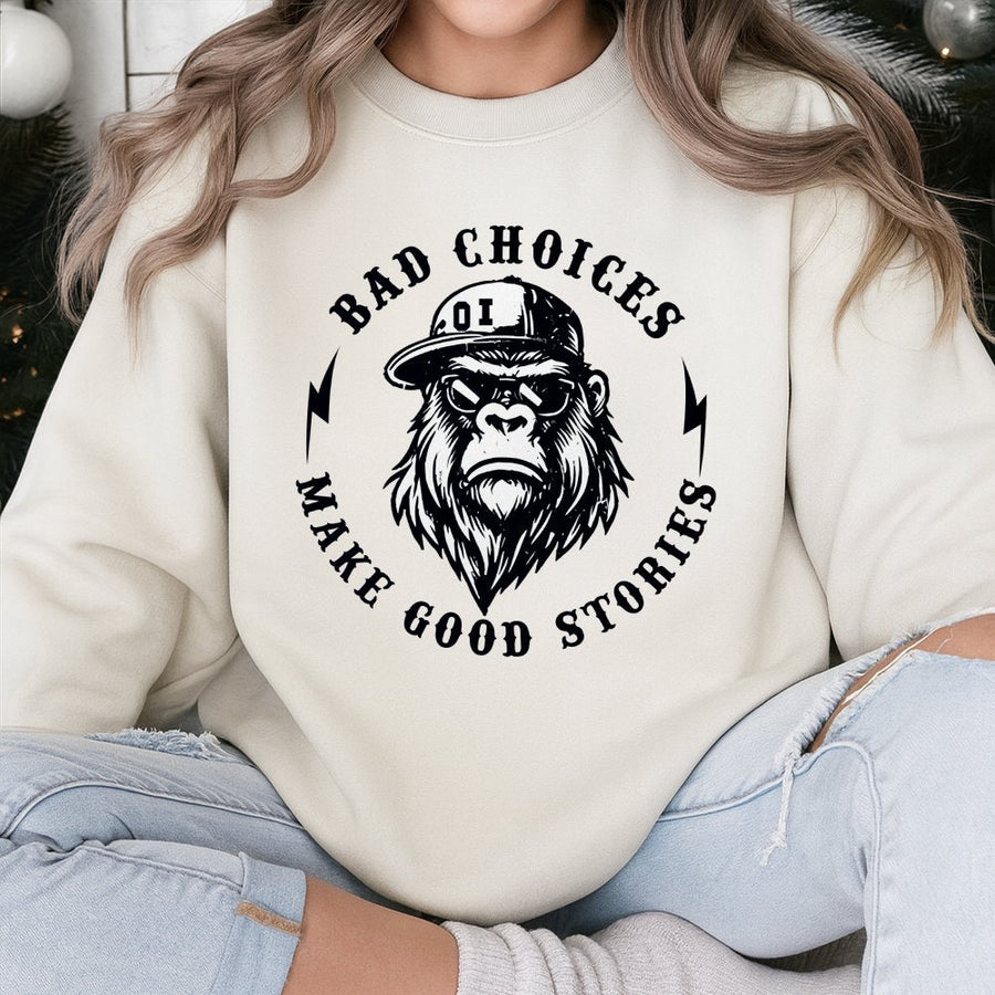 Bad Choices Make Good Stories Sweatshirt | Funny Gorilla Graphic Hoodie Alternative | Premium Cotton Blend | Gift For Him Or Her