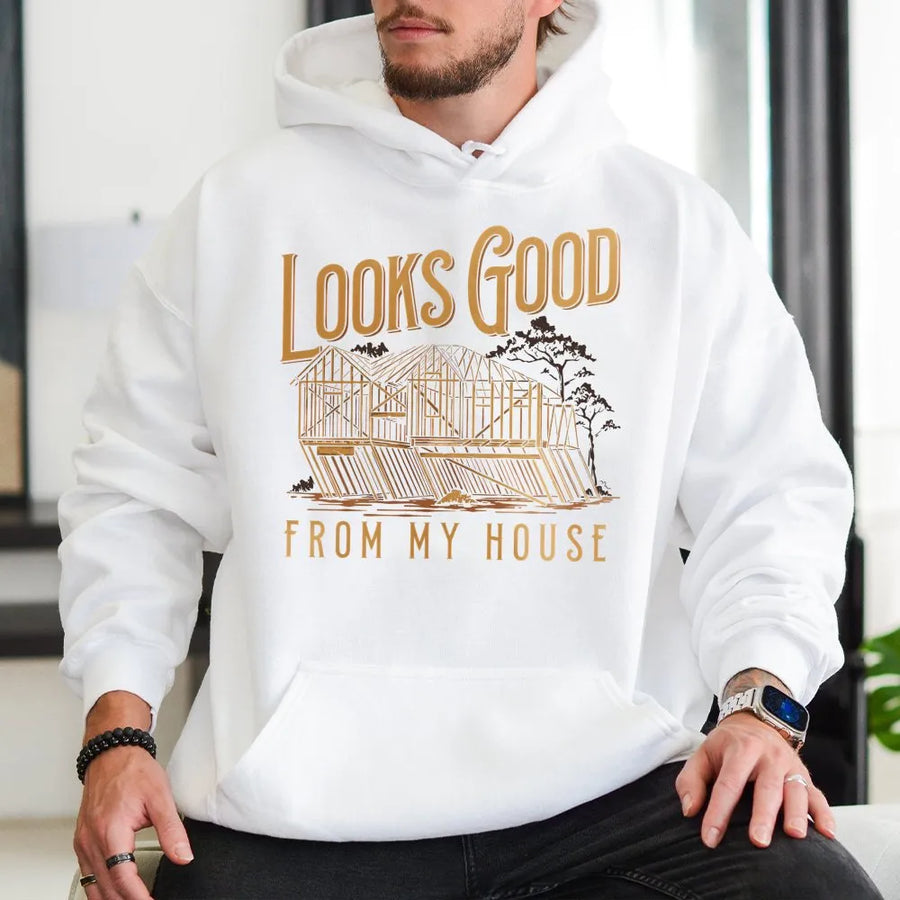 Looks Good From My House Hoodie | Funny Construction Framing Graphic | Premium Cotton Blend Workwear | Gift For Carpenter Builder Contractor