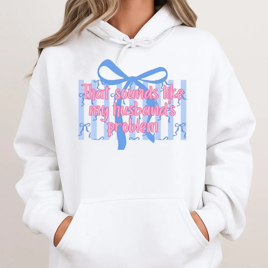That Sounds Like My Husband's Problem Hoodie | Coquette Bow Graphic Design | Premium Cotton Blend | Funny Wife Gift For Her