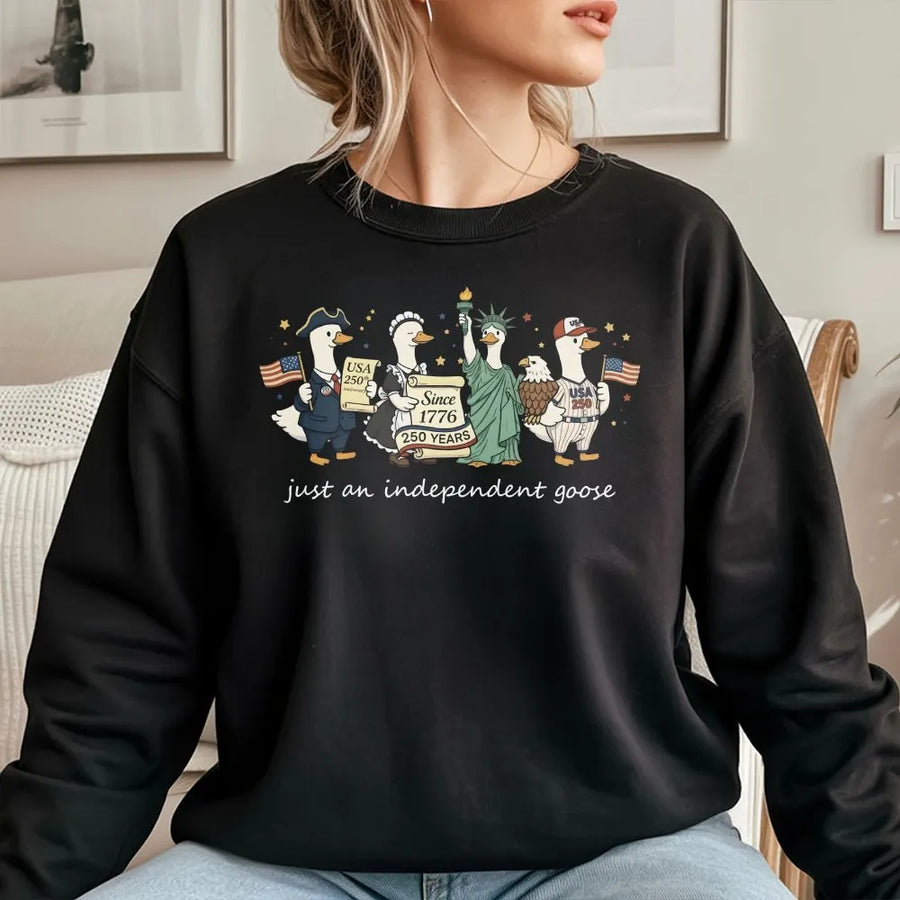 Patriotic Goose Sweatshirt | Just An Independent Goose 250th Anniversary | Soft Cotton Blend Sweatshirt | Funny Fourth of July Gift for Patriots