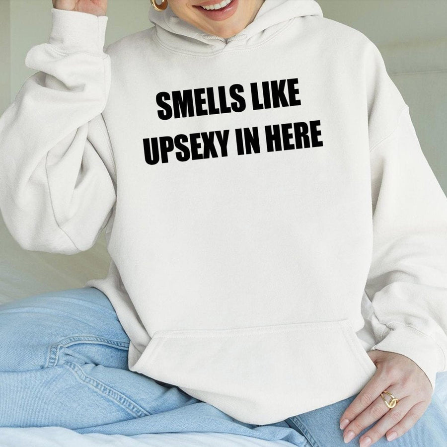 Smells Like Upsexy In Here Hoodie | Funny Sarcastic Quote Graphic Sweatshirt | Premium Cotton Blend | Gift For Friends & Flirty Humor Lovers