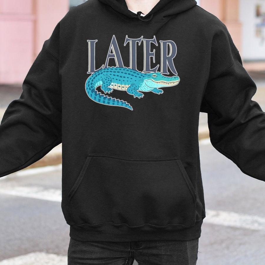 Later Gator Hoodie | Funny Alligator Graphic Pullover | Premium Cotton Blend | Sarcastic Pun Gift for Men and Women