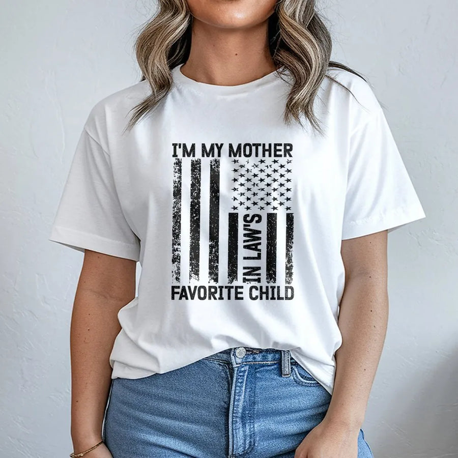 I'm My Mother In Law's Favorite Child T-Shirt | Patriotic US Flag Distressed Graphic | Premium Soft Cotton | Funny Family Humor Gift Idea