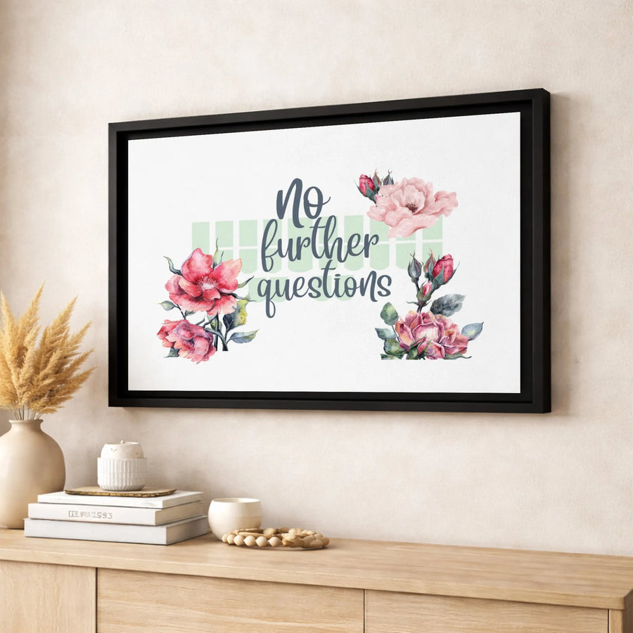 No Further Questions Floral Canvas Wall Art | Watercolor Flower Quote Sign | Premium Gallery Wrap Decor | Aesthetic Office & Living Room Gift