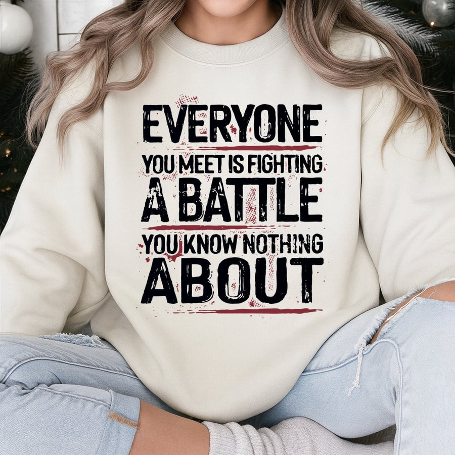 Mental Health Awareness Sweatshirt | Everyone You Meet Is Fighting A Battle Quote | Premium Cotton Blend Crewneck | Inspirational Gift For Her And Him