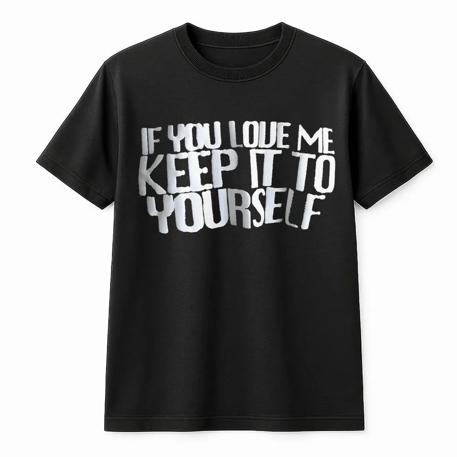 If You Love Me Keep It To Yourself T-Shirt | Sarcastic Aesthetic Quote Tee | Premium Soft Cotton Graphic | Trendy Gift For Introverts & Music Fans