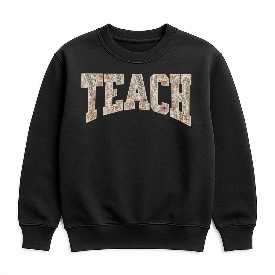 Teach Sweatshirt | Floral Varsity Letter Design | Premium Cotton Blend | Teacher Appreciation Gift for Educators