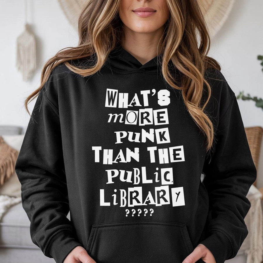 What’s More Punk Than The Public Library Hoodie | Librarian Gift | Soft Cotton Blend Graphic Sweatshirt | Book Lover Apparel for Teachers and Readers