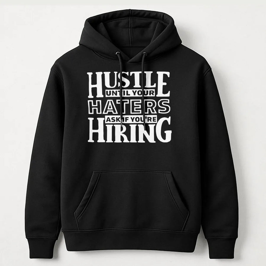 Hustle Until Your Haters Ask If You're Hiring Hoodie | Motivational Grind Quote Pullover | Premium Cotton Blend | Unisex Streetwear Gift