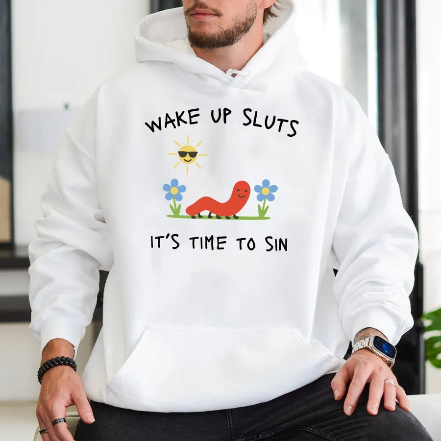 Funny Meme Worm Hoodie | Wake Up Sluts It's Time To Sin Graphic | Soft Cotton Blend | Sarcastic Unhinged Humor Gift