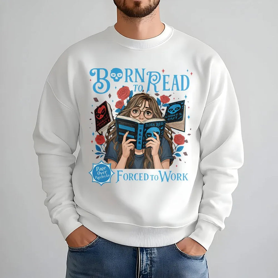 Born To Read Forced To Work Sweatshirt | Book Lover Aesthetic Graphic Pullover | Premium Cotton Blend | Gift For Readers And Librarians