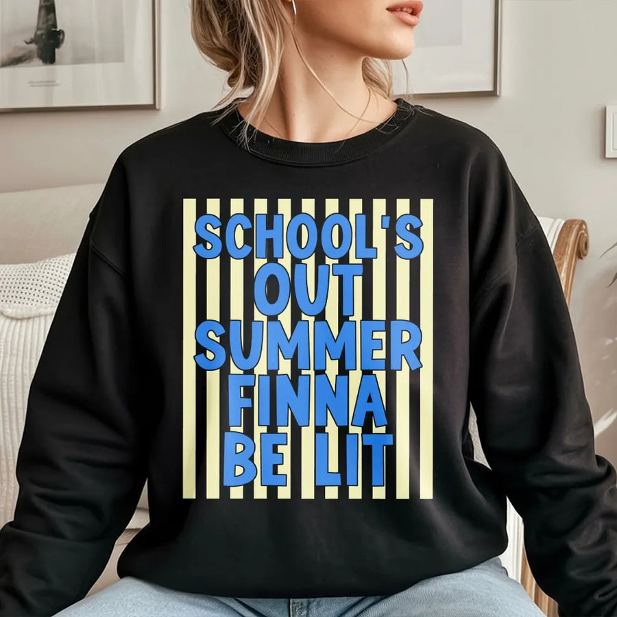 Schools Out Summer Sweatshirt | Funny Finna Be Lit Graphic Pullover | Soft Cotton Blend | Last Day of School Gift for Students and Teachers
