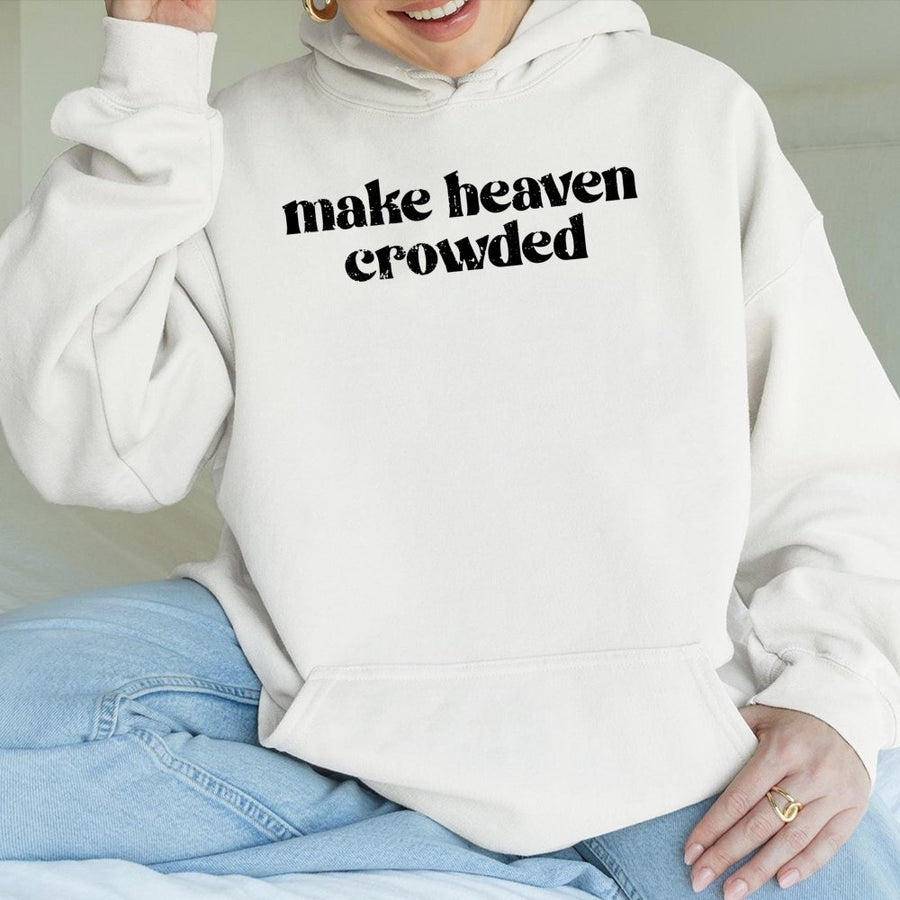 Make Heaven Crowded Hoodie | Minimalist Christian Graphic Sweatshirt | Premium Cotton-Blend | Religious Faith Gift for Men and Women