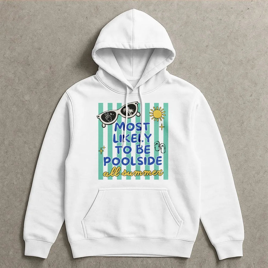 Most Likely To Be Poolside Hoodie | Funny Summer Vacation Graphic Tee | Soft Breathable Cotton | Summer Break Gift for Women