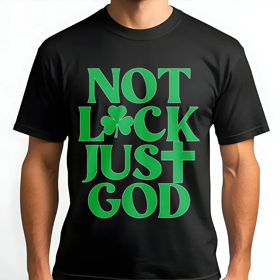 Not Luck Just God T-Shirt | Christian St Patrick's Day Graphic Tee | 100% Cotton Premium Quality | Faith-Based Religious Gift For Men & Women