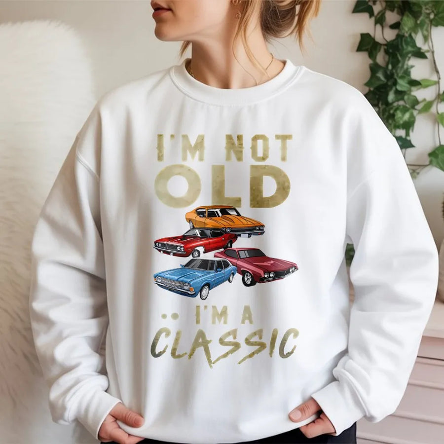 I'm Not Old I'm A Classic Sweatshirt | Retro Muscle Car Graphic | Premium Cotton Blend | Funny Birthday Gift For Men & Car Enthusiasts