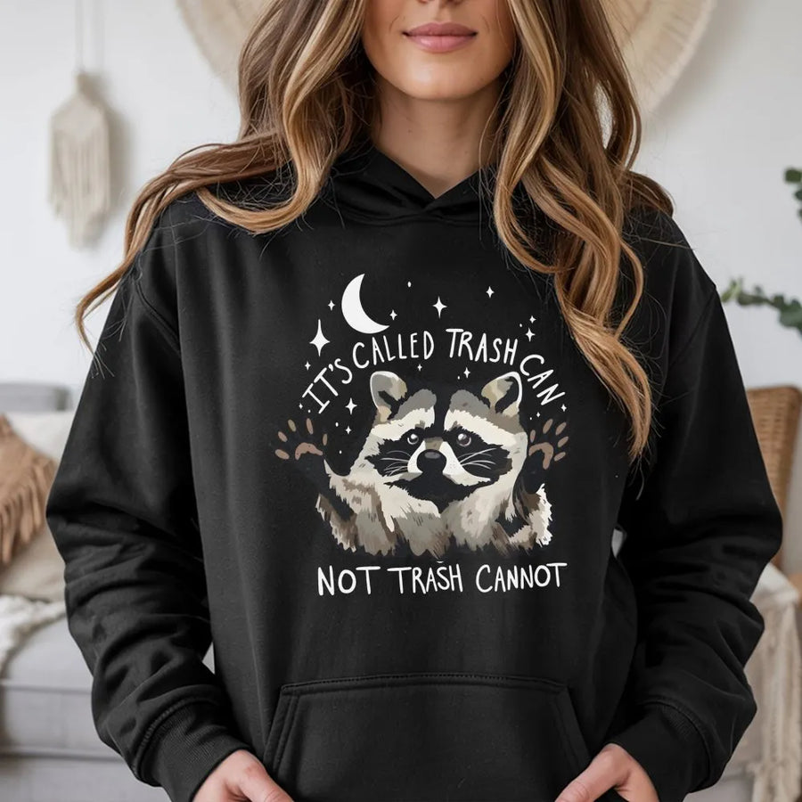 Funny Raccoon Hoodie | It’s Called Trash Can Not Trash Cannot Design | Premium Cotton-Blend Pullover | Cute Trash Panda Gift for Animal Lovers