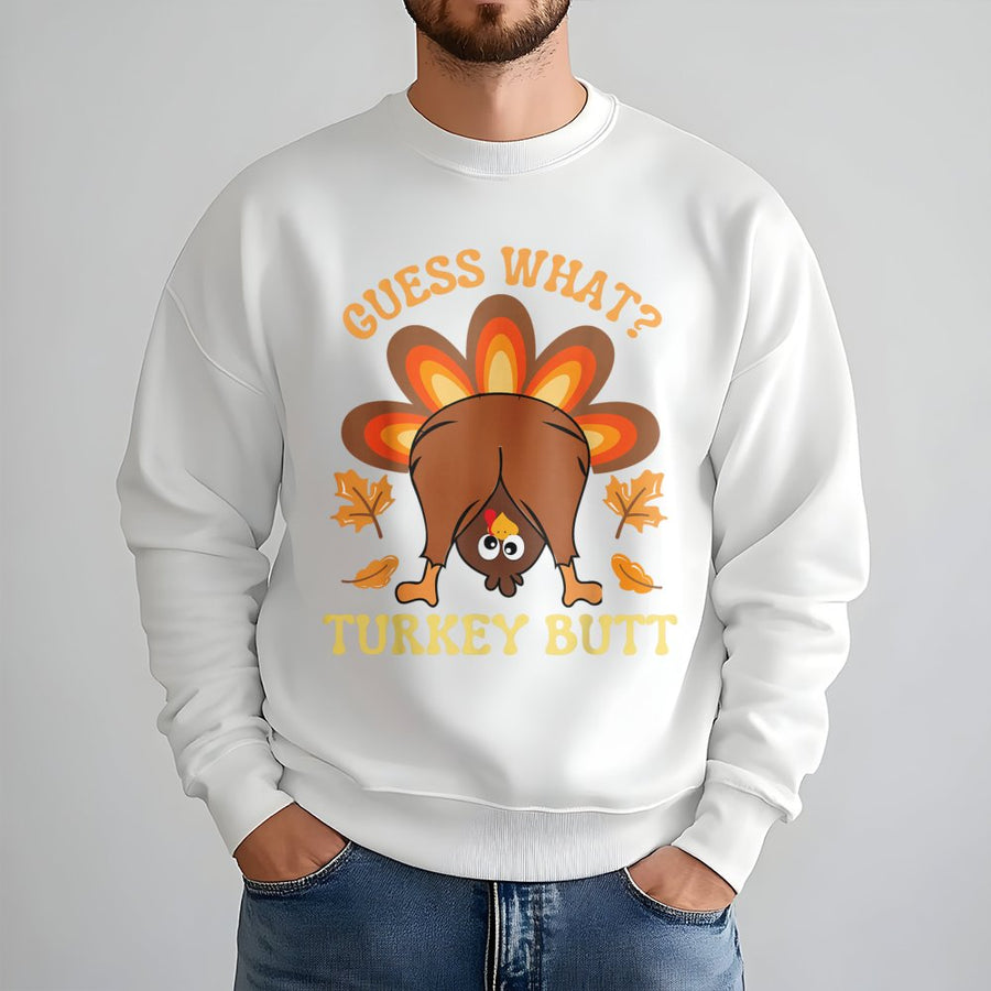 Guess What Turkey Butt Sweatshirt | Funny Thanksgiving Graphic Pullover | Soft Premium Cotton Blend | Unisex Holiday Gift for Men and Women