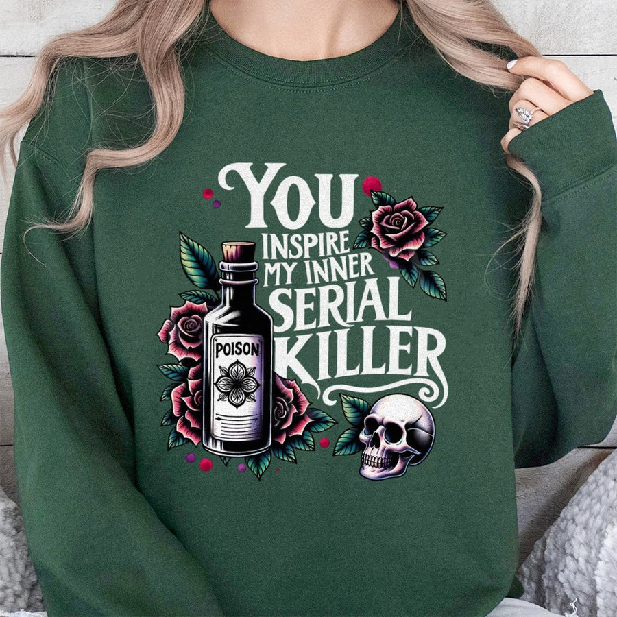 You Inspire My Inner Serial Killer Sweatshirt | Dark Humor Skull & Poison Bottle Graphic | Premium Cotton Blend | Funny Gothic Gift for Women
