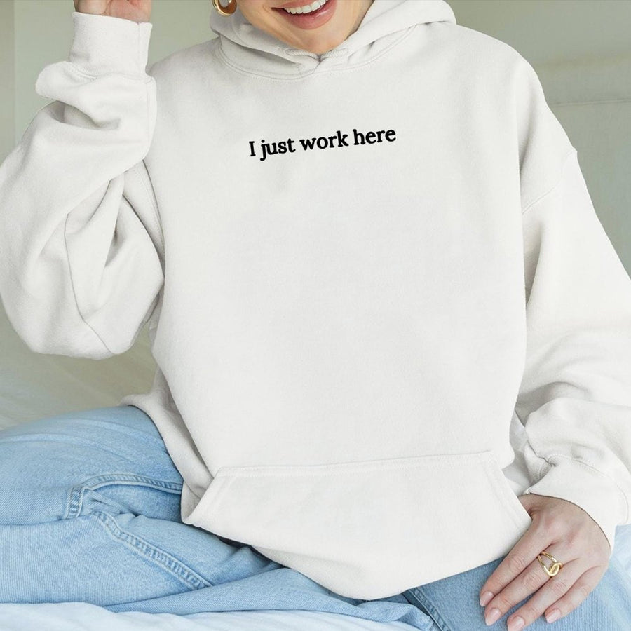 I Just Work Here Hoodie | Funny Sarcastic Quote Pullover | Premium Cotton Blend Sweatshirt | Gift for Coworkers & Employees