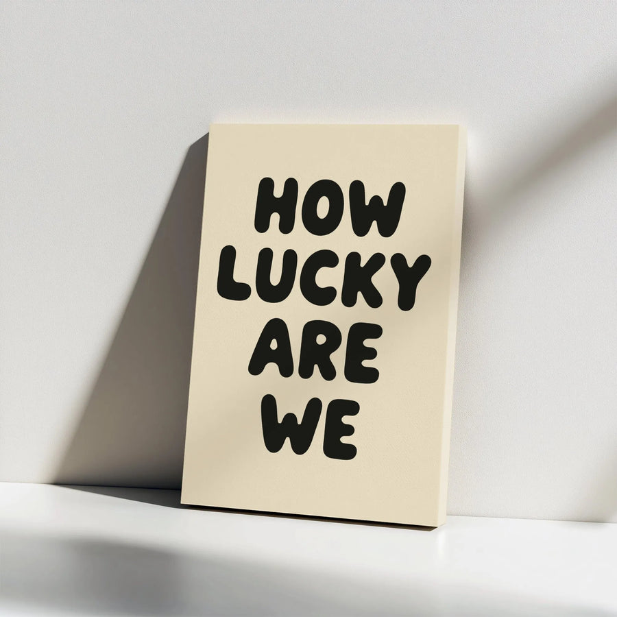 How Lucky Are We Vertical Canvas | Minimalist Typography Art Print | Premium Gallery Wrapped Canvas | Modern Home Decor Gift