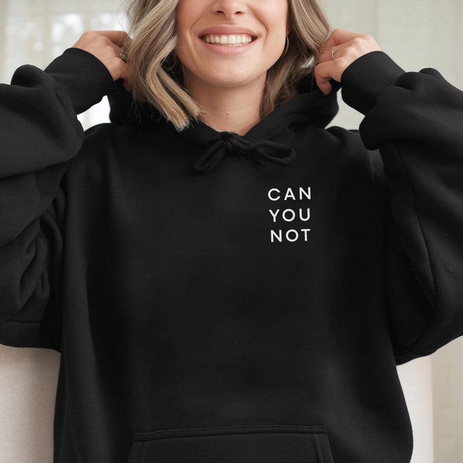 Can You Not Hoodie | Minimalist Sarcastic Quote Graphic Sweatshirt | Premium Cotton Blend Pullover | Funny Gift for Sarcasm Lovers