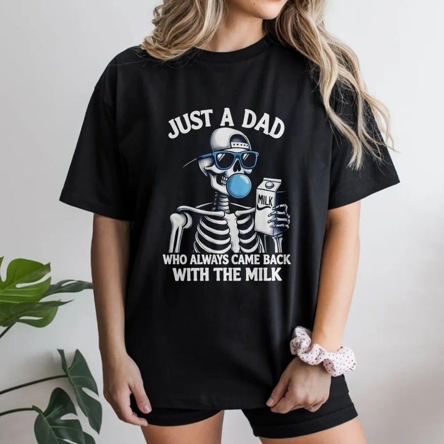 Just A Dad Who Came Back With The Milk T-Shirt | Funny Skeleton Graphic Tee | Premium Cotton Casual Wear | Best Father's Day 2026 Gift For Dad