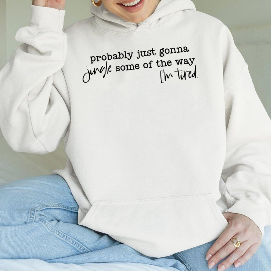 Probably Just Gonna Jingle Some Of The Way Hoodie | Funny Christmas Quote Sweatshirt | Premium Cotton Blend | Gift For Tired Mom Or Holiday Lover