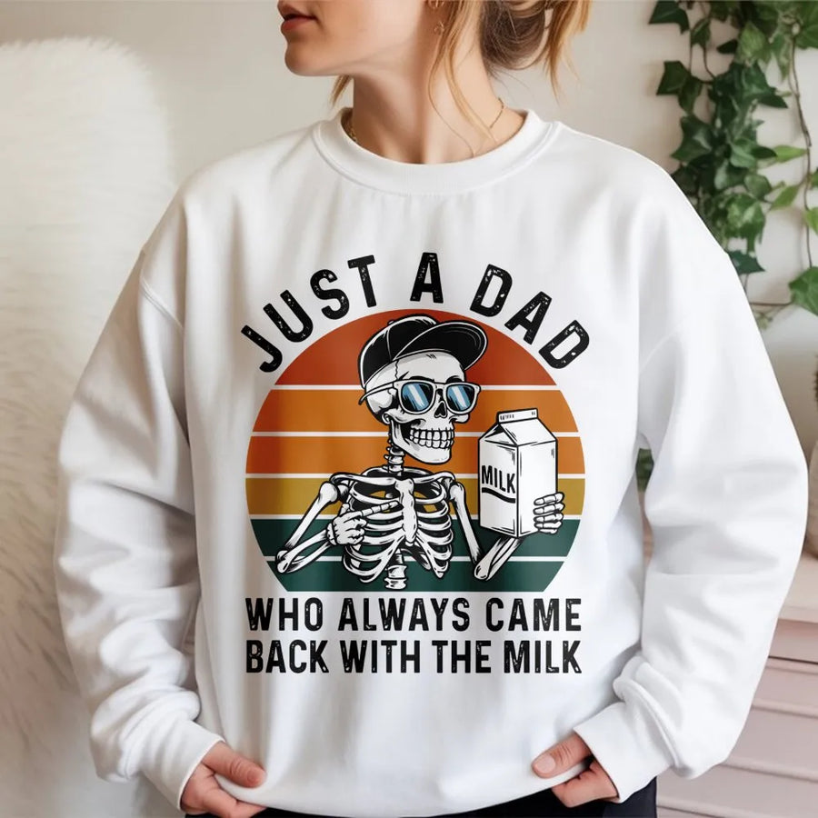 Just A Dad Who Came Back With The Milk Sweatshirt | Retro Skeleton Graphic | Premium Cotton Blend | Funny Father's Day 2026 Gift For Dad