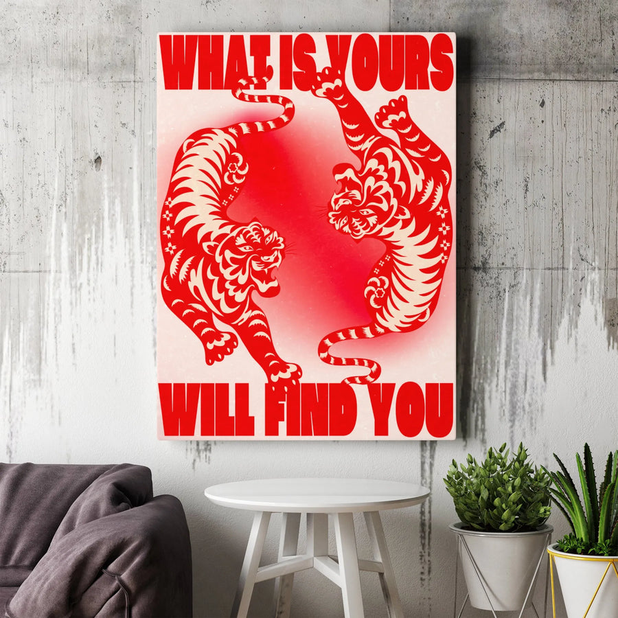What Is Yours Will Find You Canvas Print | Red Tiger Wall Art | Gallery Wrapped Premium Decor | Motivational Quote Gift for Home or Office