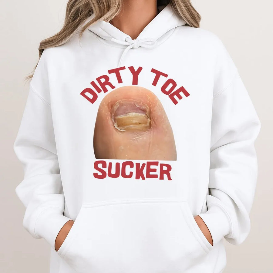 Dirty Toe Sucker Graphic Hoodie | Funny Gross Humor Sweatshirt | Cotton-Polyester Premium Blend | Offensive Gag Gift For Friends