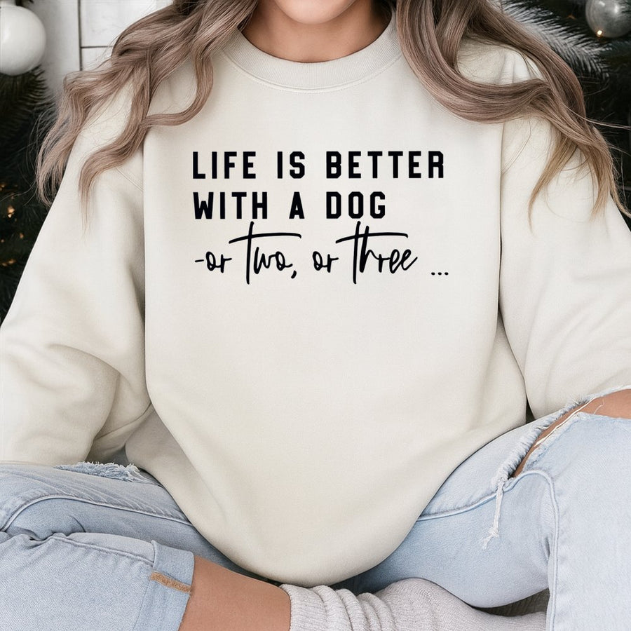 Life Is Better With A Dog Sweatshirt | Funny Pet Quote Graphic Print | Premium Soft Cotton Blend Crewneck | Dog Mom Gift For Pet Lovers