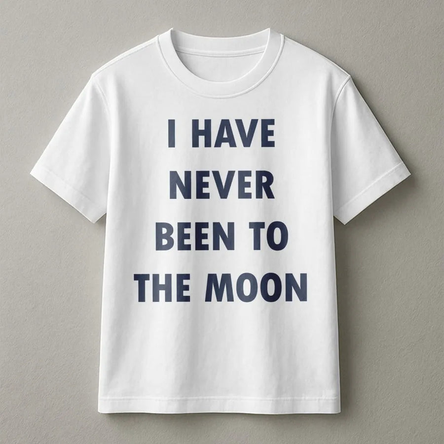 I Have Never Been To The Moon T-Shirt | Funny Space Quote Graphic | Premium Soft Cotton Tee | Sarcastic Astronomy Gift For Men And Women